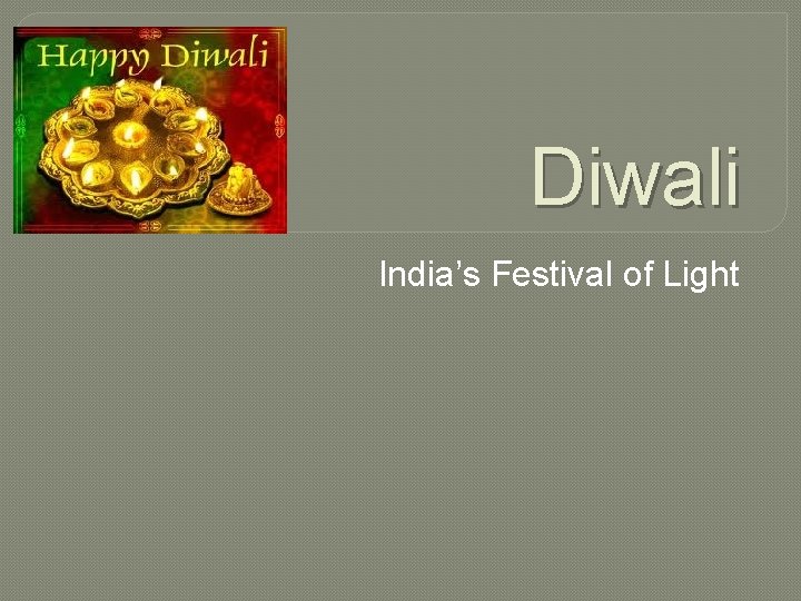 Diwali India’s Festival of Light 