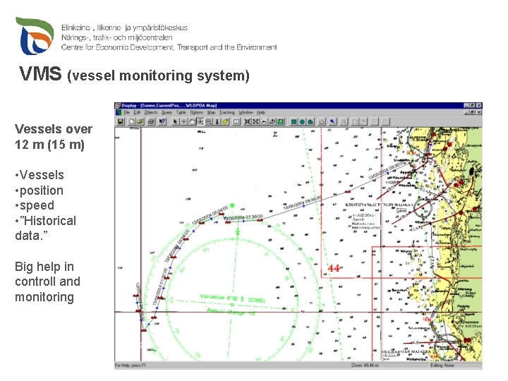 VMS (vessel monitoring system) Vessels over 12 m (15 m) • Vessels • position