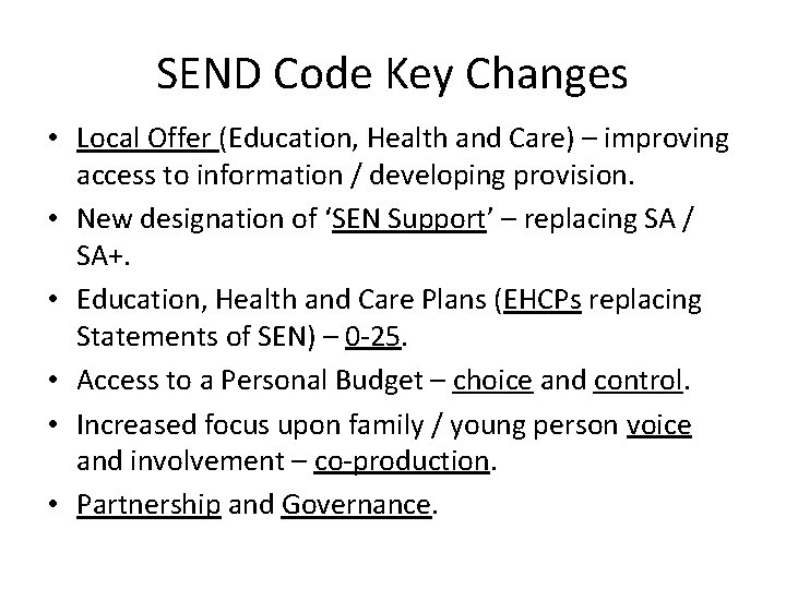 SEND Code Key Changes • Local Offer (Education, Health and Care) – improving access