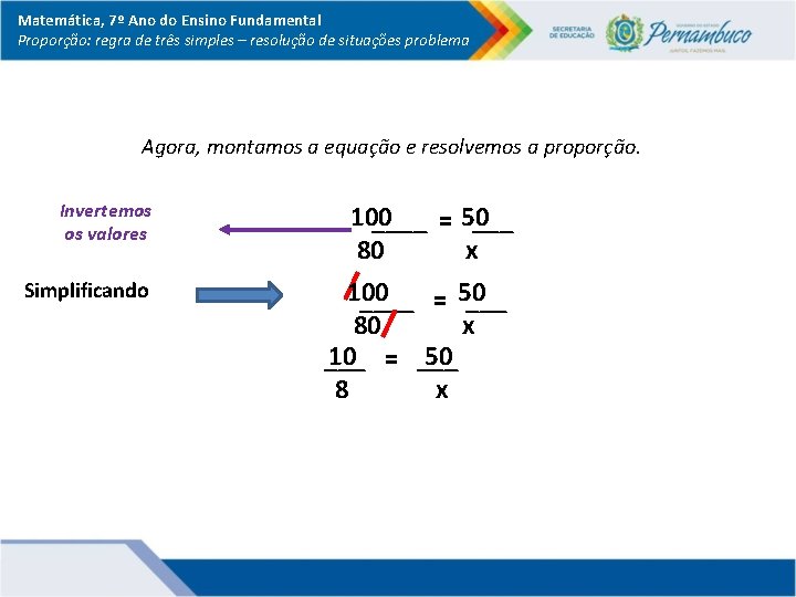 Matemática, 7º Ano do Ensino Fundamental Proporção: regra de três simples – resolução de