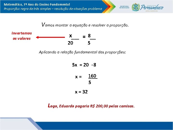 Matemática, 7º Ano do Ensino Fundamental Proporção: regra de três simples – resolução de