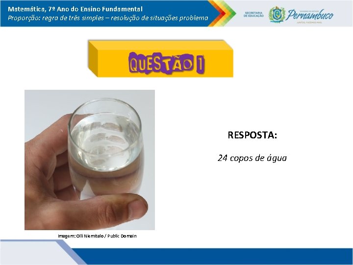 Matemática, 7º Ano do Ensino Fundamental Proporção: regra de três simples – resolução de