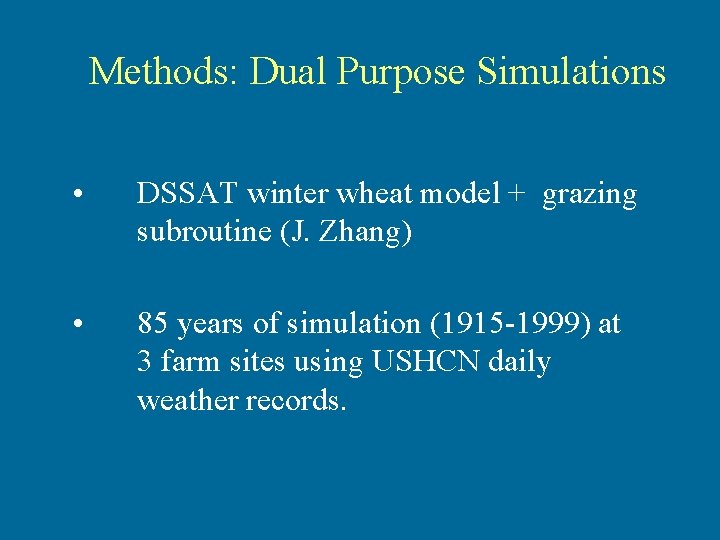 Methods: Dual Purpose Simulations • DSSAT winter wheat model + grazing subroutine (J. Zhang)