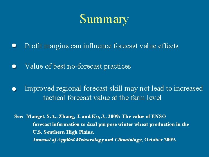 Summary Profit margins can influence forecast value effects Value of best no-forecast practices Improved