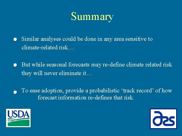 Summary Similar analyses could be done in any area sensitive to climate-related risk… But