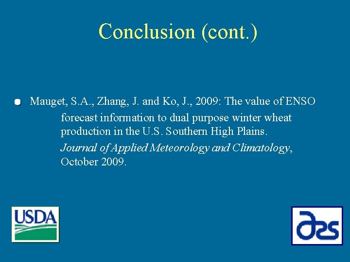 Conclusion (cont. ) Mauget, S. A. , Zhang, J. and Ko, J. , 2009: