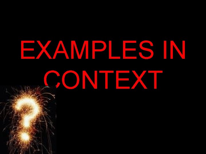 EXAMPLES IN CONTEXT 