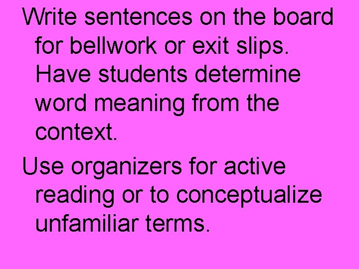Write sentences on the board for bellwork or exit slips. Have students determine word
