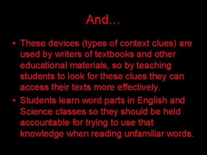 And… • These devices (types of context clues) are used by writers of textbooks