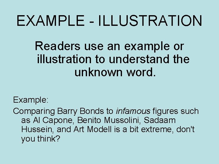 EXAMPLE - ILLUSTRATION Readers use an example or illustration to understand the unknown word.