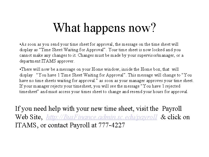 What happens now? • As soon as you send your time sheet for approval,