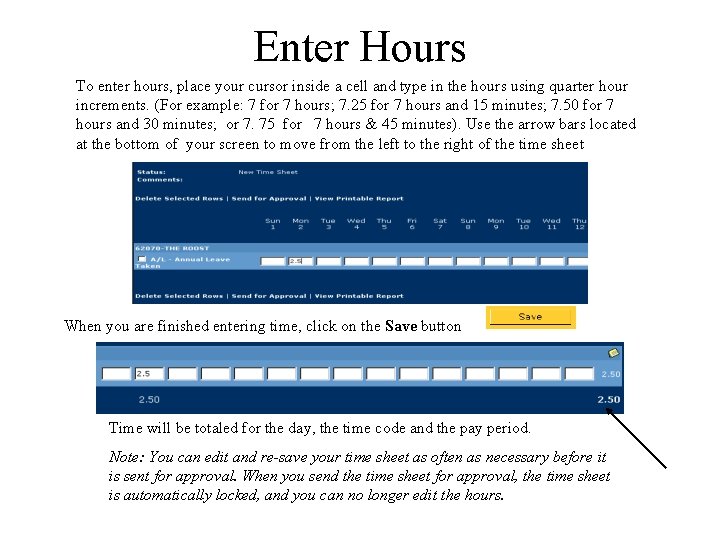 Enter Hours To enter hours, place your cursor inside a cell and type in
