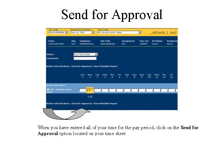 Send for Approval When you have entered all of your time for the pay