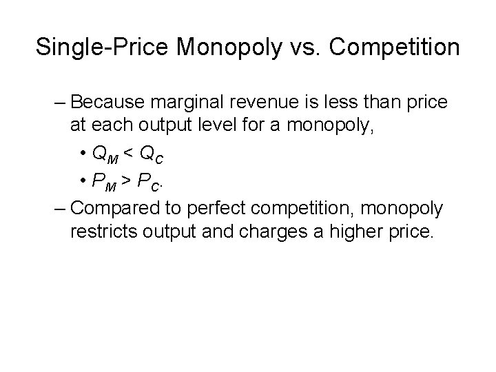 Single-Price Monopoly vs. Competition – Because marginal revenue is less than price at each