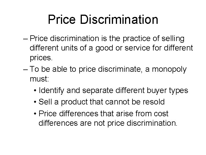 Price Discrimination – Price discrimination is the practice of selling different units of a