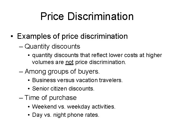 Price Discrimination • Examples of price discrimination – Quantity discounts • quantity discounts that