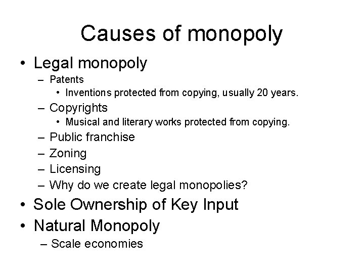 Causes of monopoly • Legal monopoly – Patents • Inventions protected from copying, usually