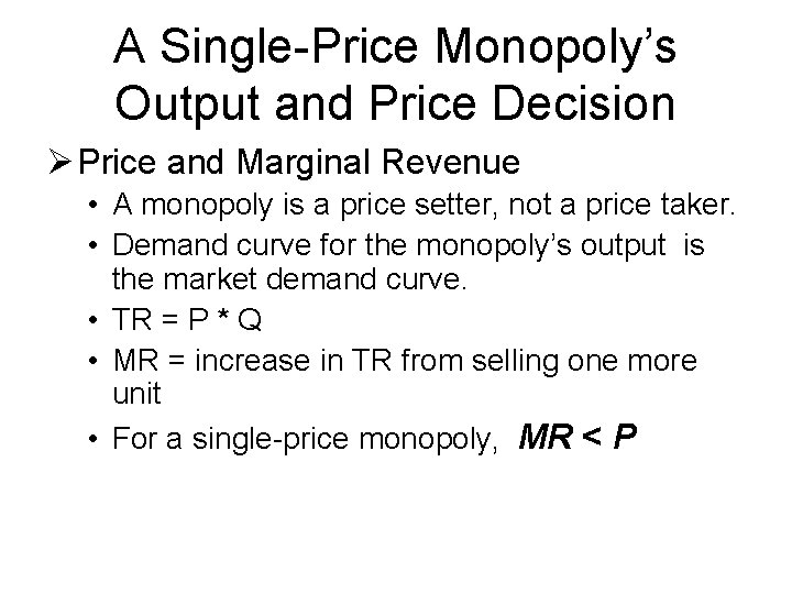 A Single-Price Monopoly’s Output and Price Decision Ø Price and Marginal Revenue • A