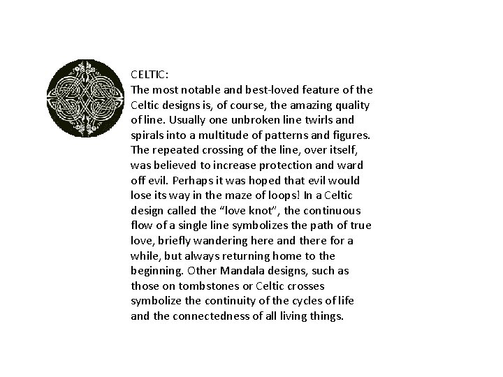 CELTIC: The most notable and best-loved feature of the Celtic designs is, of course,