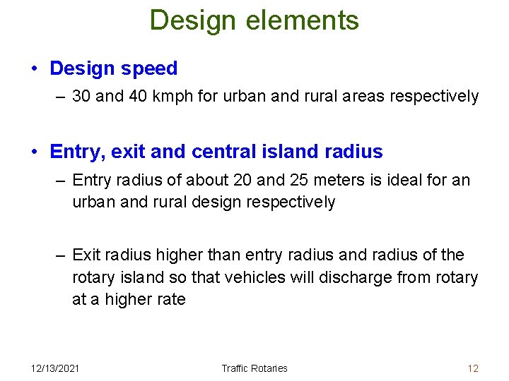 Design elements • Design speed – 30 and 40 kmph for urban and rural