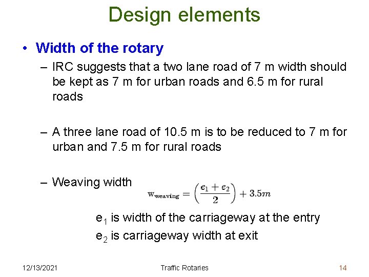 Design elements • Width of the rotary – IRC suggests that a two lane