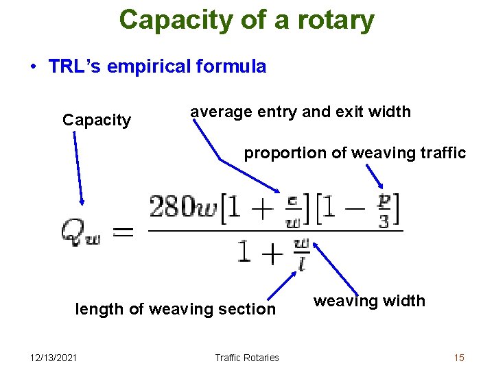 Capacity of a rotary • TRL’s empirical formula Capacity average entry and exit width