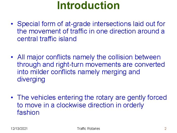 Introduction • Special form of at-grade intersections laid out for the movement of traffic