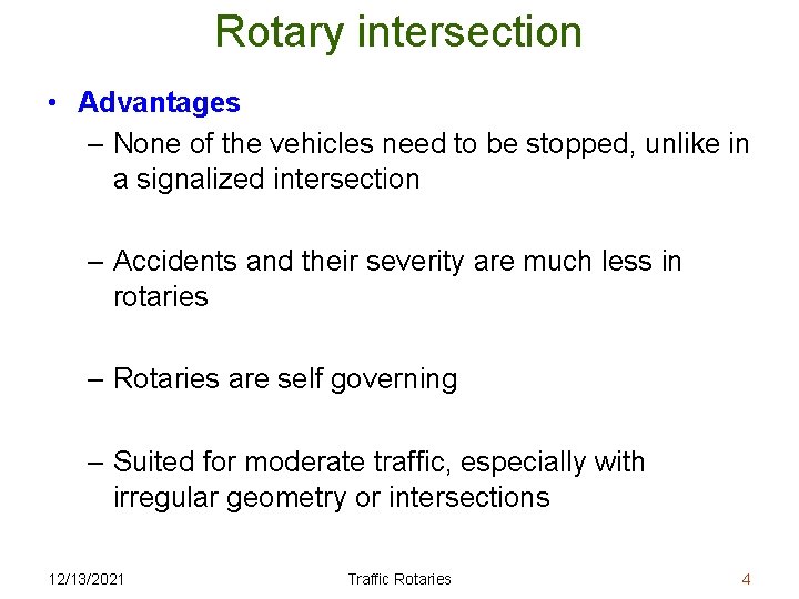 Rotary intersection • Advantages – None of the vehicles need to be stopped, unlike