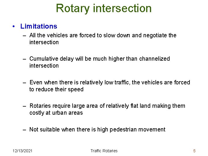 Rotary intersection • Limitations – All the vehicles are forced to slow down and