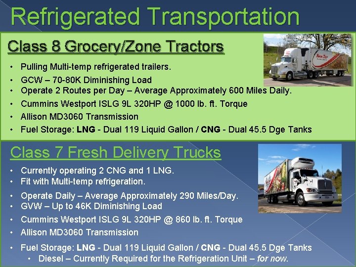 Refrigerated Transportation Class 8 Grocery/Zone Tractors • • • Pulling Multi-temp refrigerated trailers. GCW