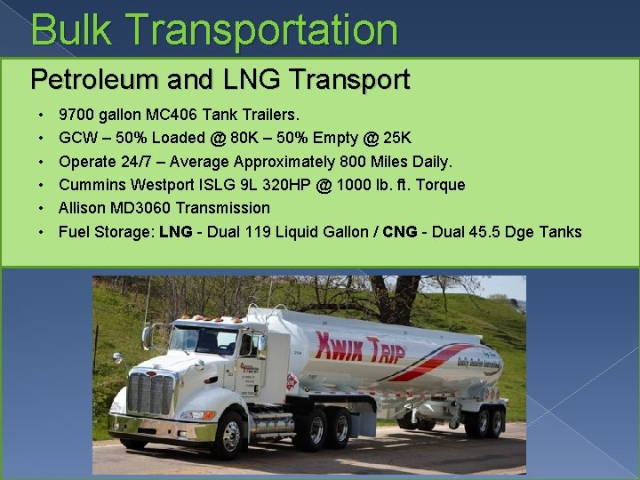 Bulk Transportation Petroleum and LNG Transport • • • 9700 gallon MC 406 Tank