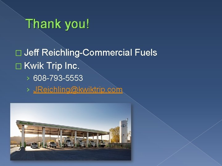 Thank you! � Jeff Reichling-Commercial Fuels � Kwik Trip Inc. › 608 -793 -5553