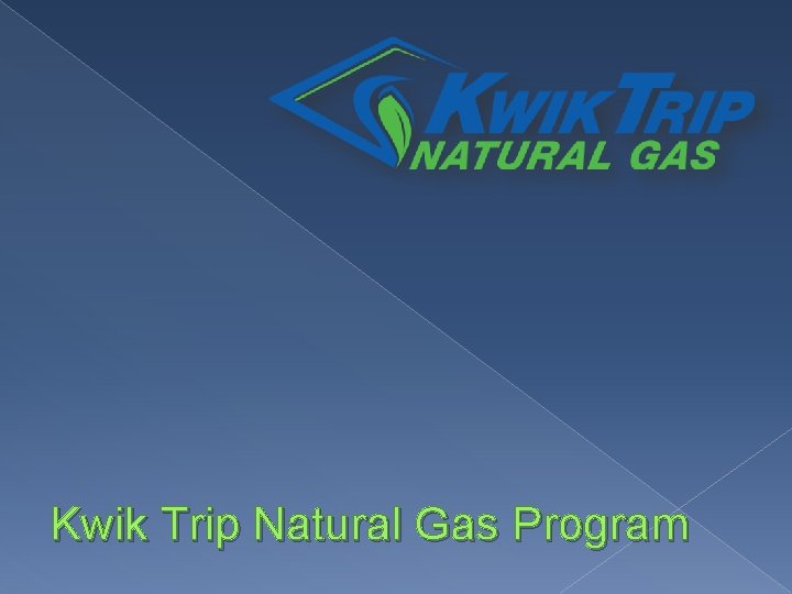 Kwik Trip Natural Gas Program 