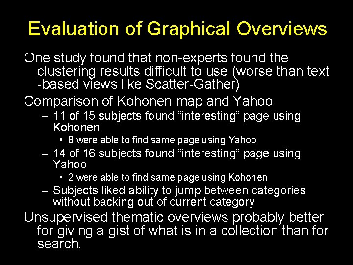 Evaluation of Graphical Overviews One study found that non-experts found the clustering results difficult
