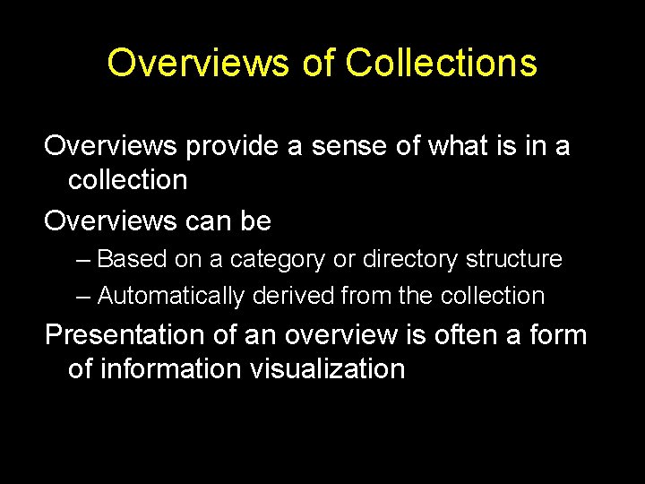Overviews of Collections Overviews provide a sense of what is in a collection Overviews