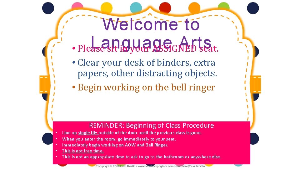 Welcome to Language Arts • Please sit in your ASSIGNED seat. • Clear your