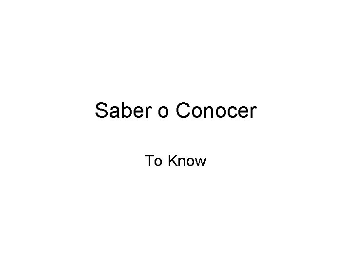 Saber o Conocer To Know 