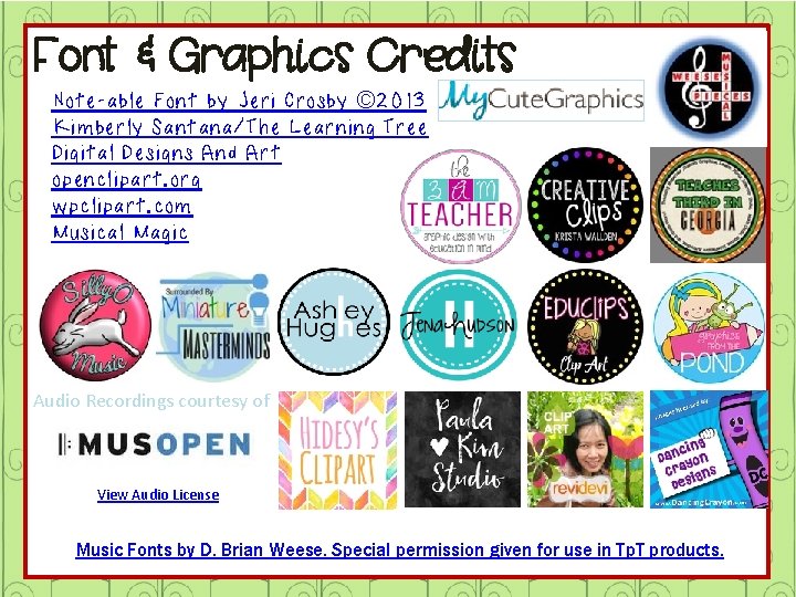 Font & Graphics Credits Note-able Font by Jeri Crosby © 2013 Kimberly Santana/The Learning