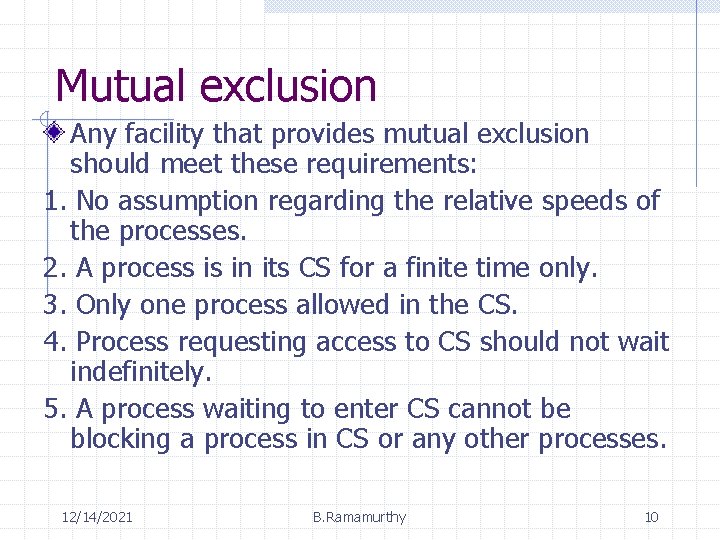 Mutual exclusion Any facility that provides mutual exclusion should meet these requirements: 1. No