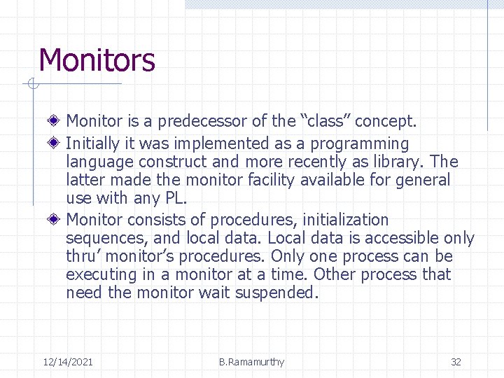 Monitors Monitor is a predecessor of the “class” concept. Initially it was implemented as