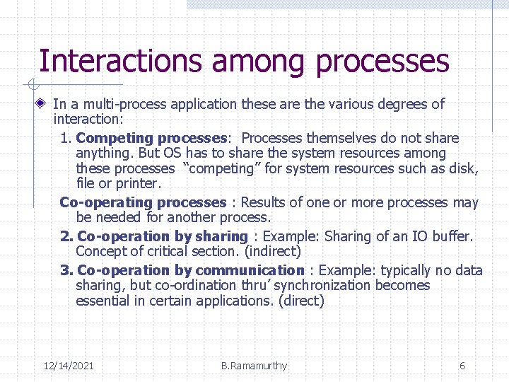 Interactions among processes In a multi-process application these are the various degrees of interaction:
