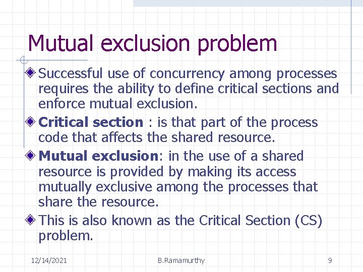 Mutual exclusion problem Successful use of concurrency among processes requires the ability to define
