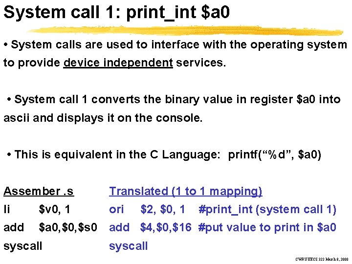 System call 1: print_int $a 0 • System calls are used to interface with