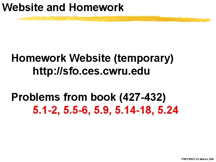 Website and Homework Website (temporary) http: //sfo. ces. cwru. edu Problems from book (427