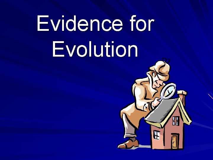 Evidence for Evolution 