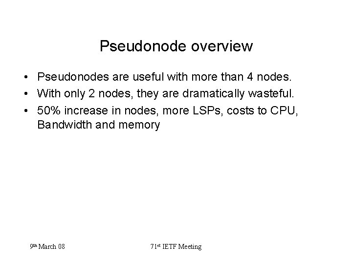Pseudonode overview • Pseudonodes are useful with more than 4 nodes. • With only