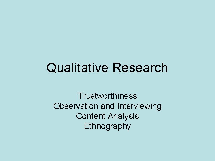 Qualitative Research Trustworthiness Observation and Interviewing Content Analysis Ethnography 