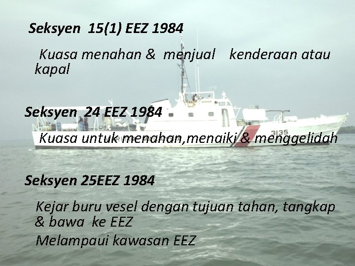 Seksyen 15(1) EEZ 1984 Kuasa menahan & menjual kenderaan atau kapal Seksyen 24 EEZ