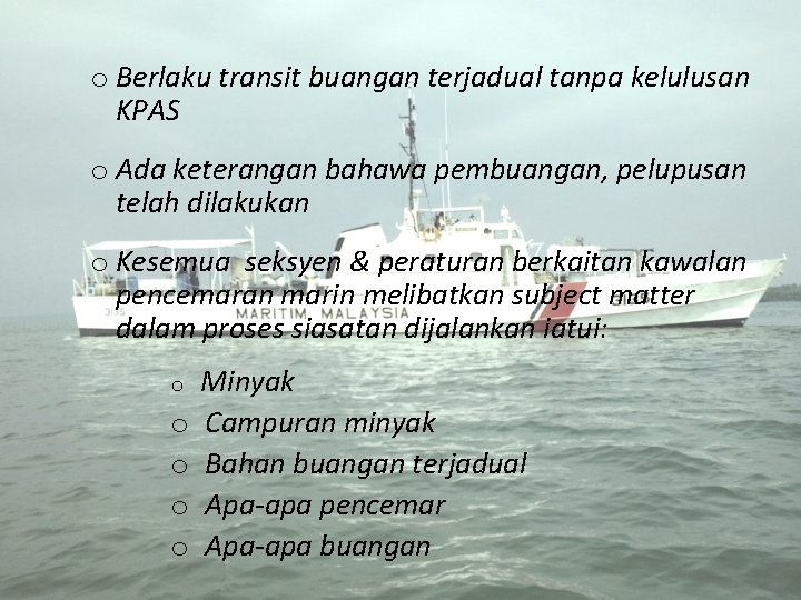 o Berlaku transit buangan terjadual tanpa kelulusan KPAS o Ada keterangan bahawa pembuangan, pelupusan