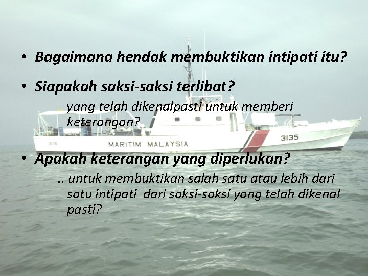  • Bagaimana hendak membuktikan intipati itu? • Siapakah saksi-saksi terlibat? . . yang